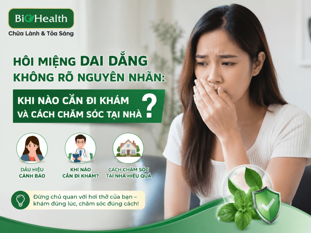 Hôi miệng dai dẳng không rõ nguyên nhân: khi nào cần đi khám và cách chăm sóc tại nhà