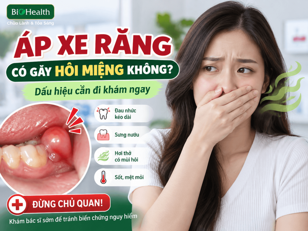 Áp xe răng có gây hôi miệng không? Dấu hiệu cần đi khám ngay