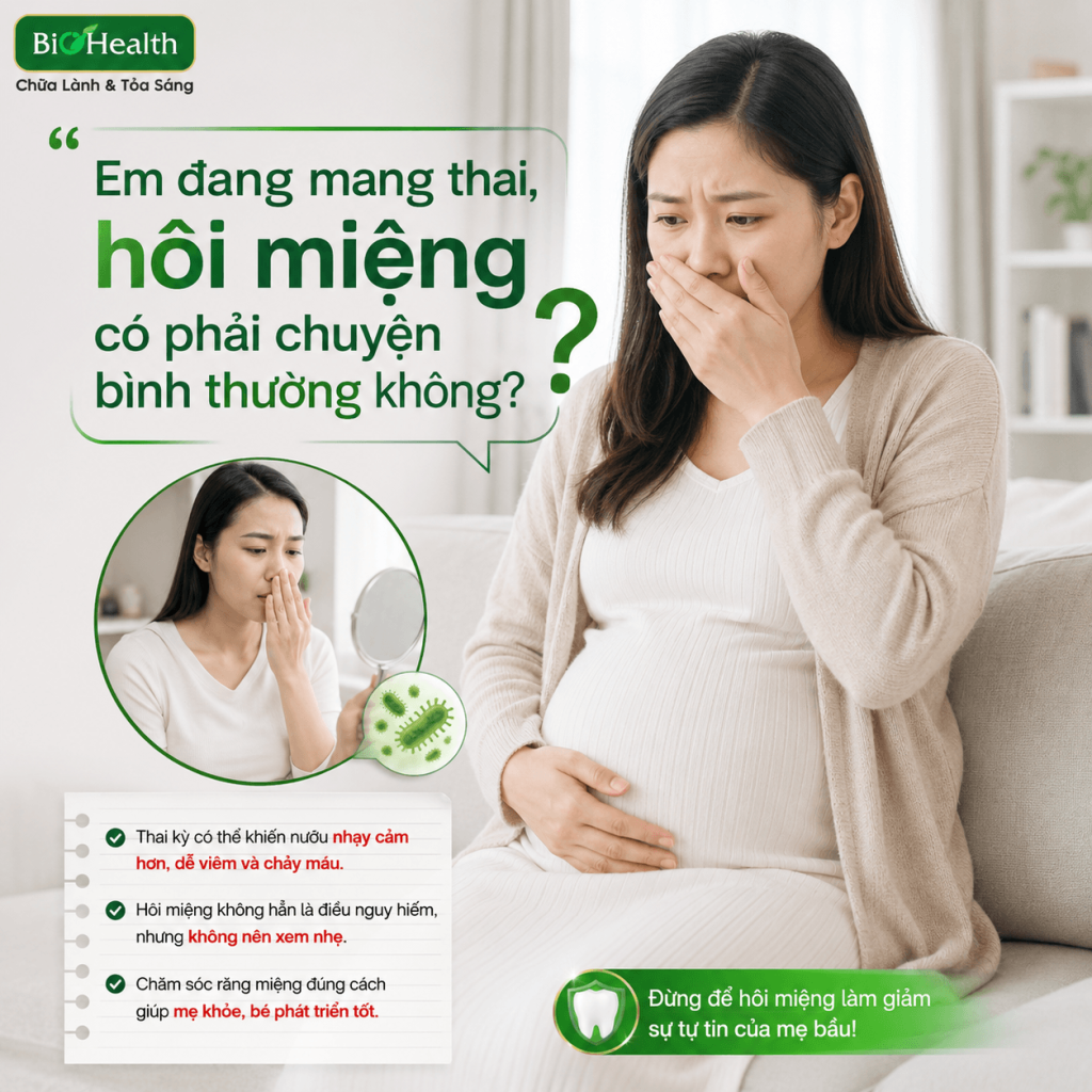 "Em đang mang thai, hôi miệng có phải chuyện bình thường không?"