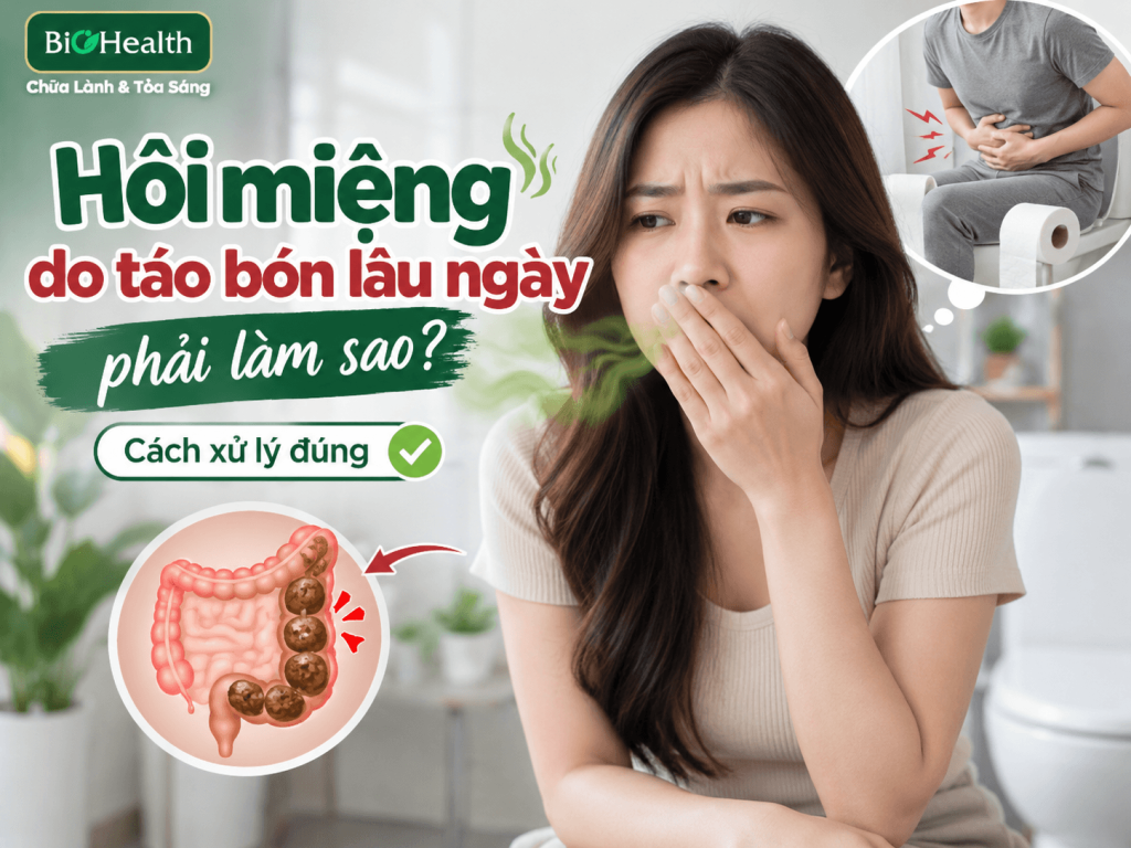 Hôi miệng do táo bón lâu ngày phải làm sao? Cách xử lý đúng